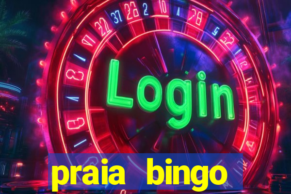 praia bingo dinheiro infinito 2022